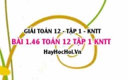 Giải 1.46 Toán 12 tập 1 SGK Kết nối tri thức